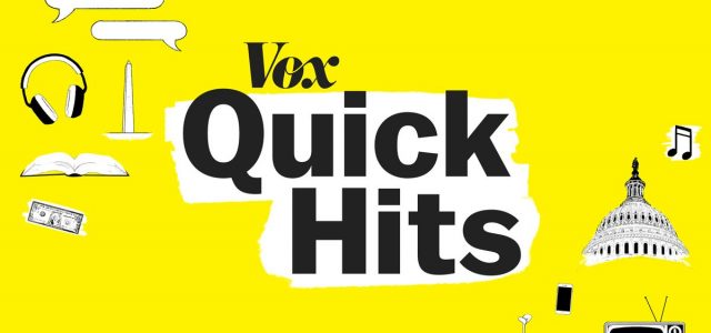 Start your day with our new, bite-sized podcasts, Vox Quick Hits