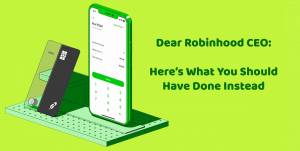 Dear Robinhood CEO: Here’s What You Should Have Done Instead