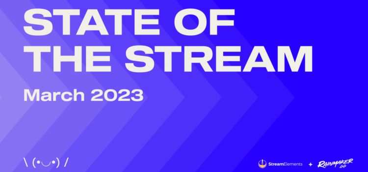 StreamElements: State of the Stream March 2023
