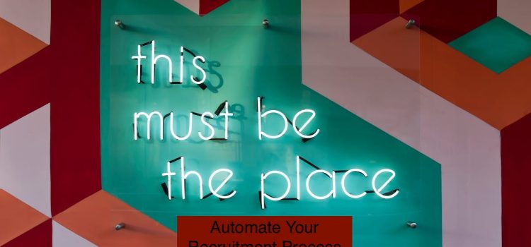 9 Ways to Automate Your Recruitment Process