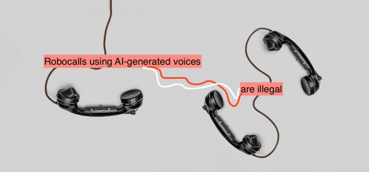 Robocalls made with AI-generated voices are now illegal