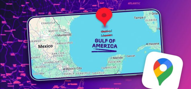 Google Will Update Gulf of Mexico to ‘Gulf of America’ in Maps